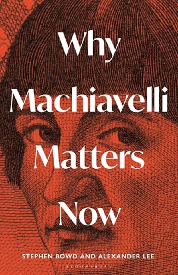 Why Machiavelli Matters Now
