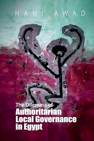 The Dilemma of Authoritarian Local Governance in Egypt