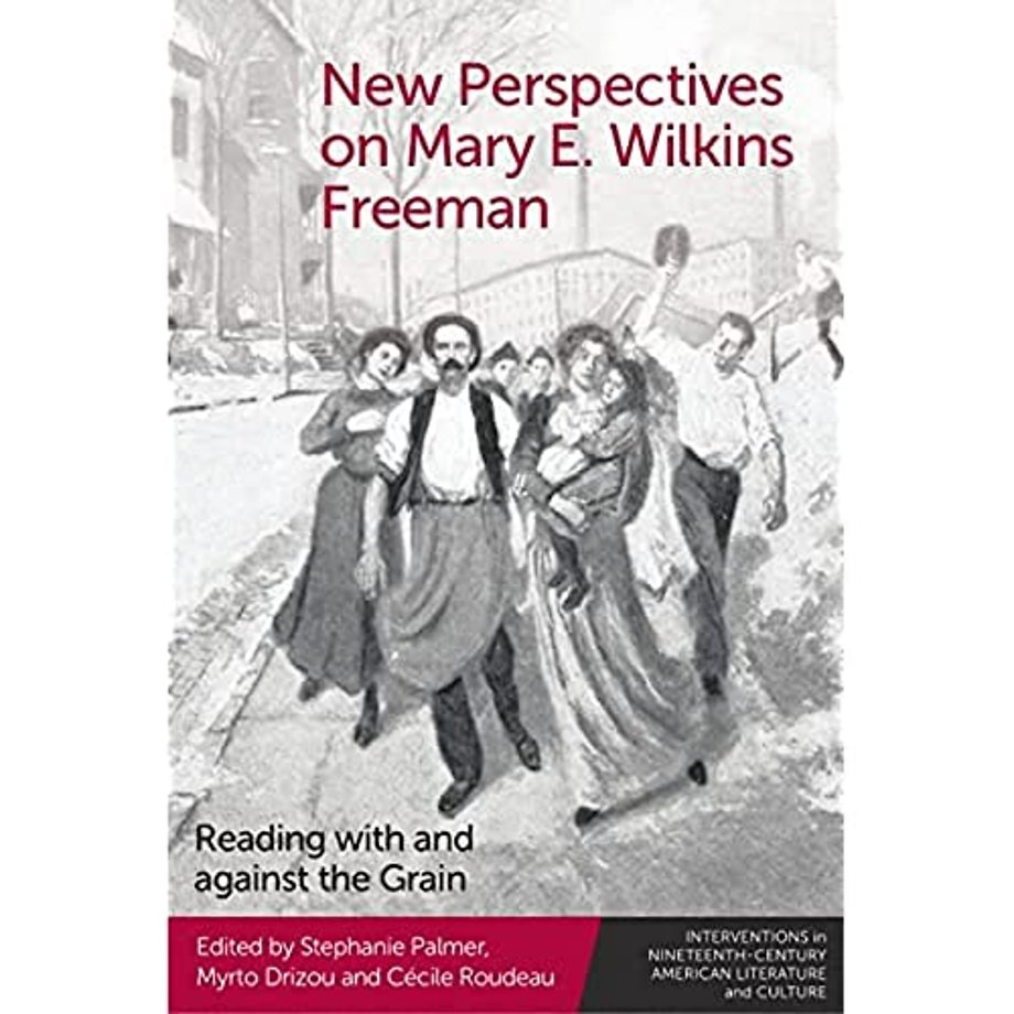 New Perspectives on Mary E. Wilkins Freeman