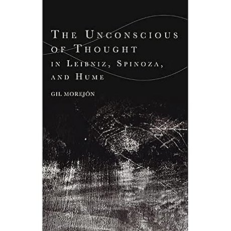 The Unconscious of Thought in Leibniz, Spinoza, and Hume