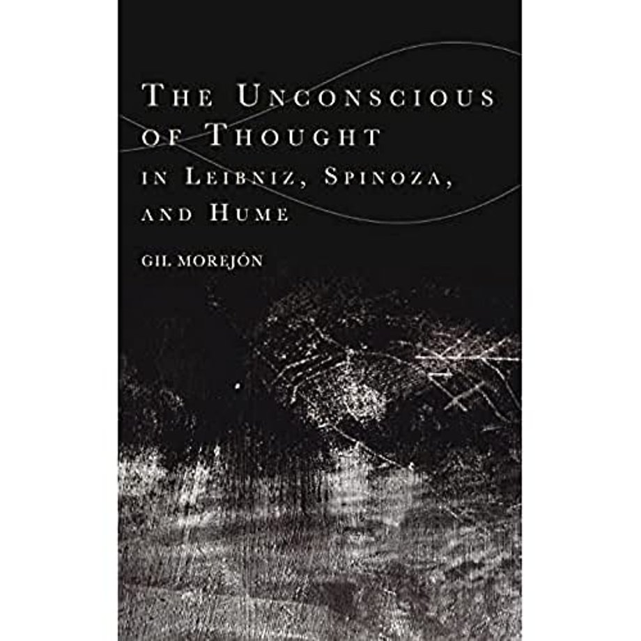 The Unconscious of Thought in Leibniz, Spinoza, and Hume