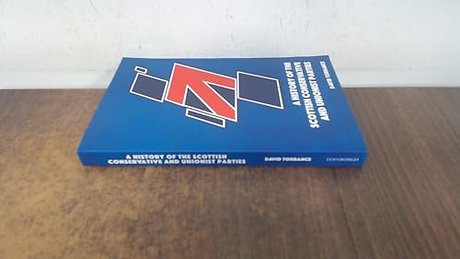 A History of the Scottish Conservative and Unionist Parties