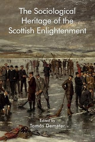 The Sociological Heritage of the Scottish Enlightenment