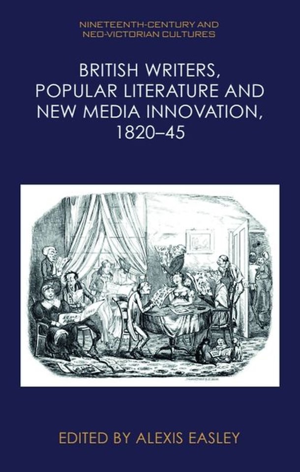 British Writers, Popular Literature and New Media Innovation, 1820–45