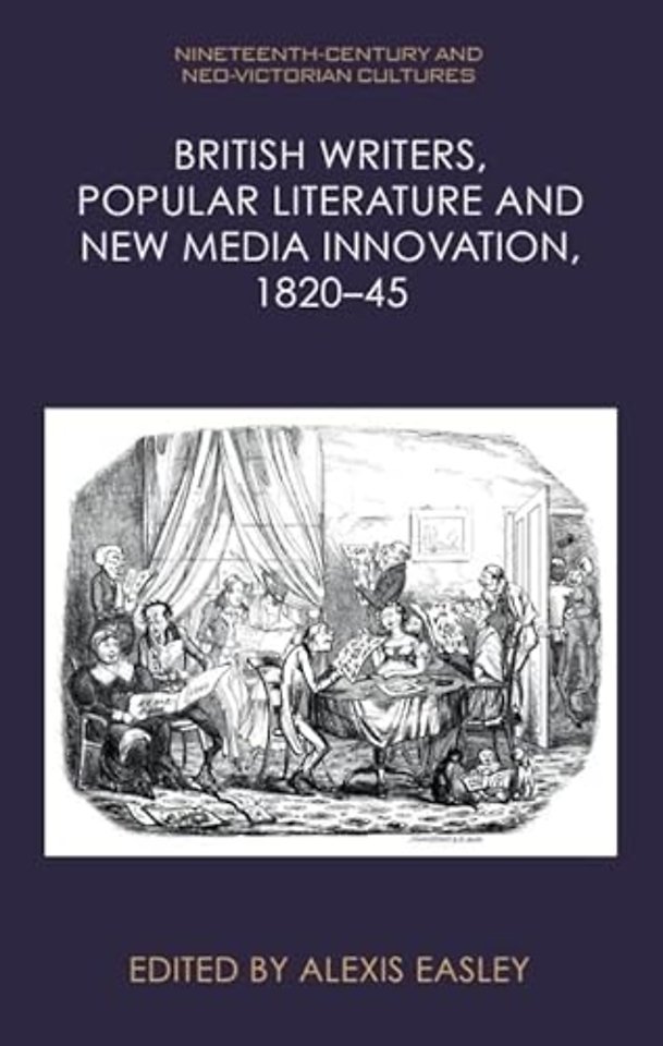 British Writers, Popular Literature and New Media Innovation, 1820–45