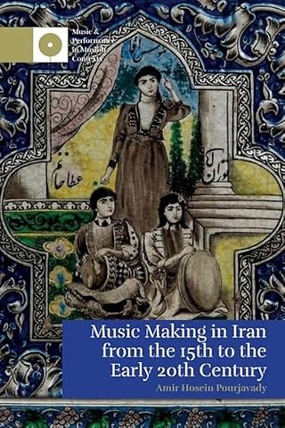 Music Making in Iran from the 15th to the Early 20th Century
