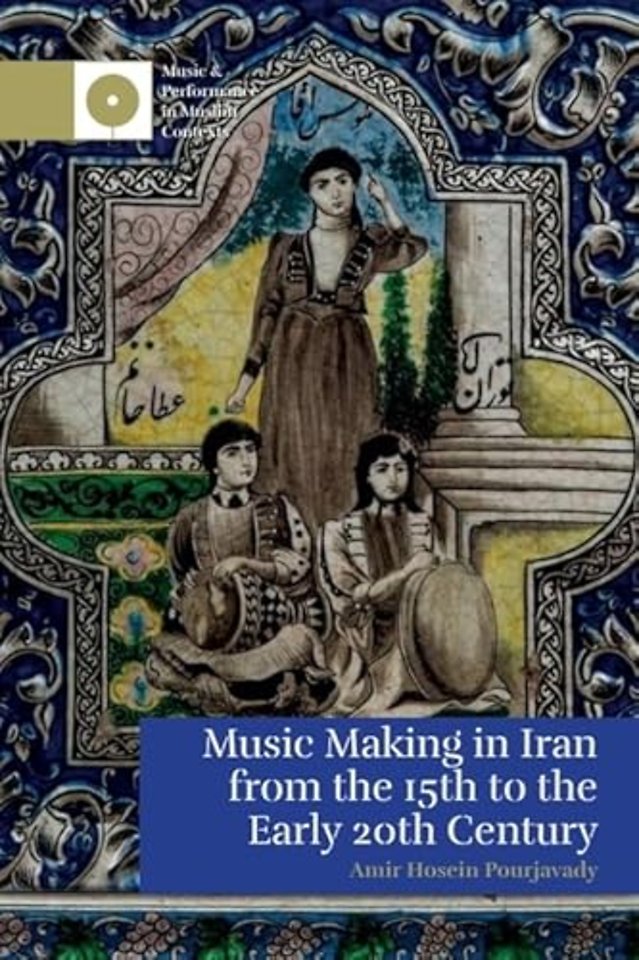 Music Making in Iran from the 15th to the Early 20th Century