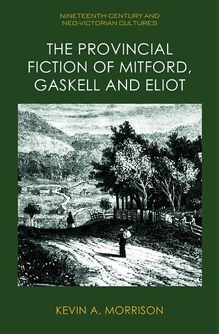 The Provincial Fiction of Mitford, Gaskell and Eliot