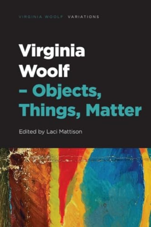 Virginia Woolf – Objects, Things, Matter