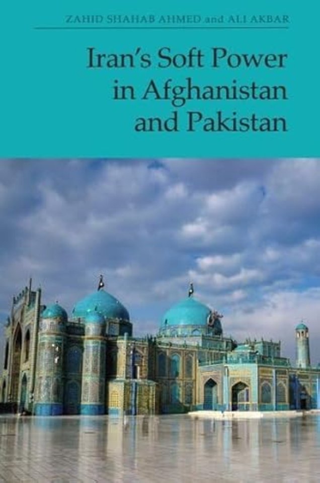 Iran’s Soft Power in Afghanistan and Pakistan