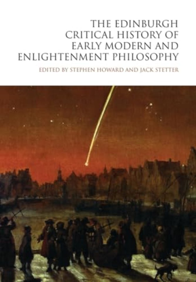 The Edinburgh Critical History of Early Modern and Enlightenment Philosophy