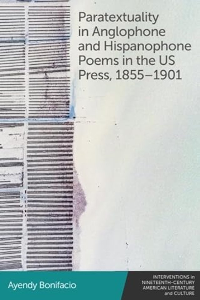 Paratextuality in Anglophone and Hispanophone Poems in the US Press, 1855–1901