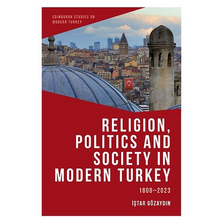 Religion, Politics and Society in Modern Turkey