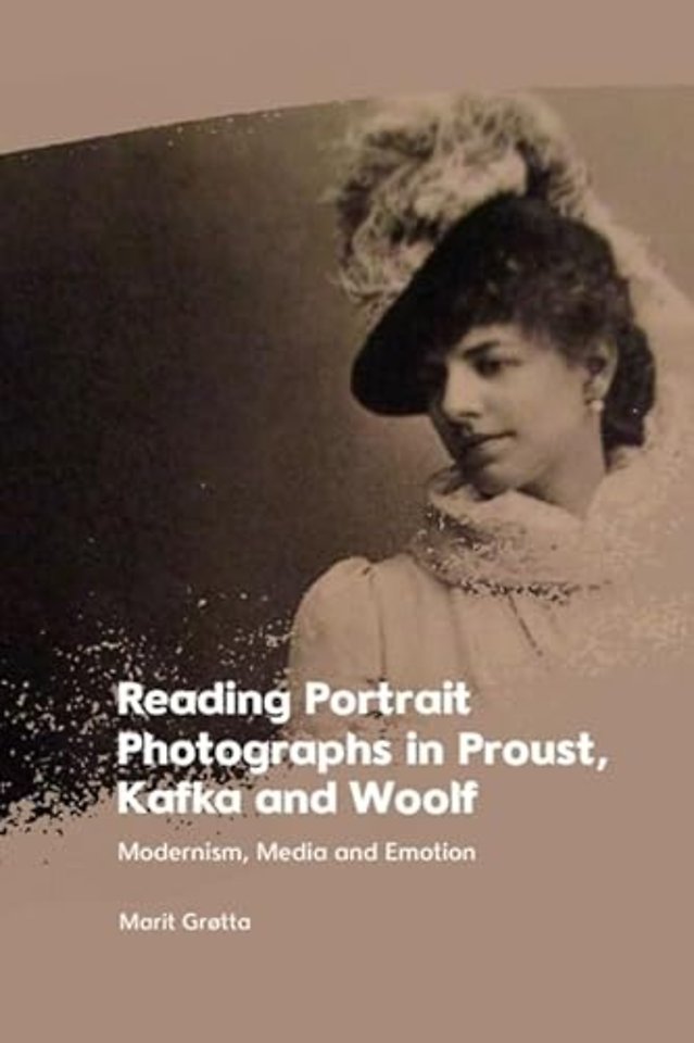 Reading Portrait Photographs in Proust, Kafka and Woolf