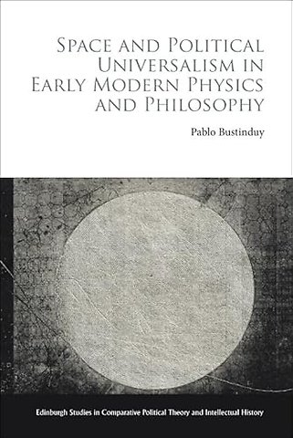 Space and Political Universalism in Early Modern Physics and Philosophy