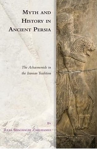 Myth and History in Ancient Persia