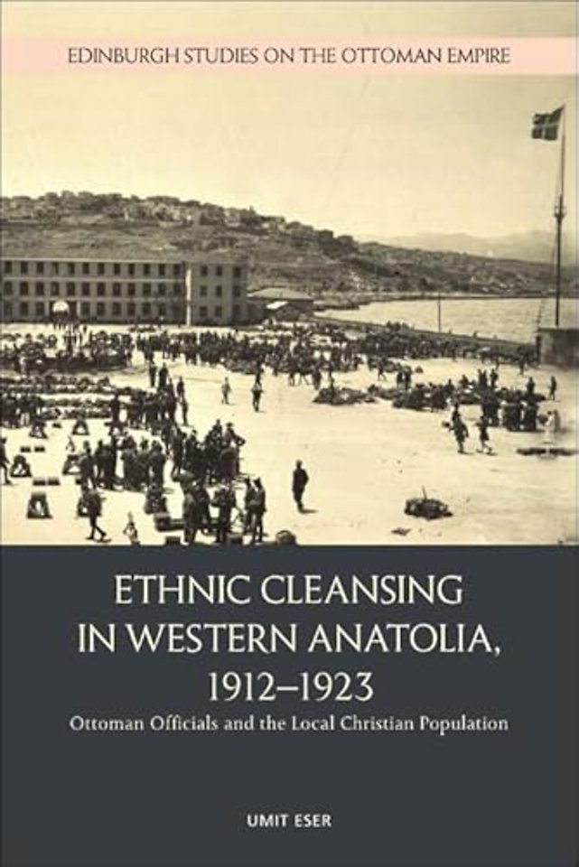 Ethnic Cleansing in Western Anatolia, 1912–1923