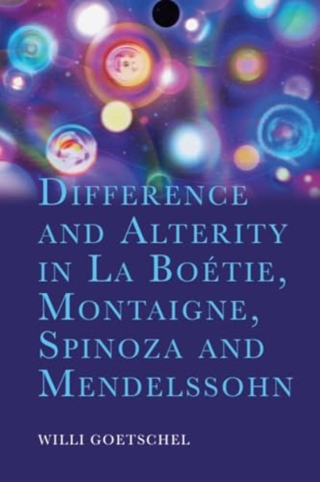 Difference and Alterity in La Boetie, Montaigne, Spinoza and Mendelssohn
