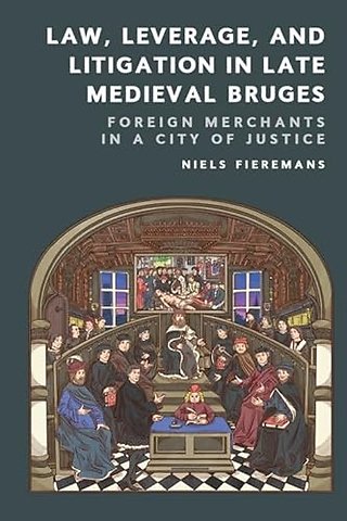 Law, Leverage, and Litigation in Late Medieval Bruges