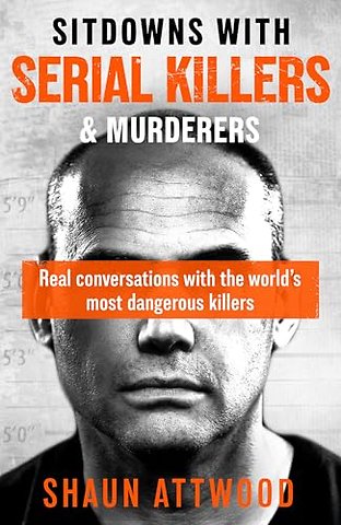 Sitdowns with Serial Killers & Murderers