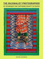 The Maximalist Photographer