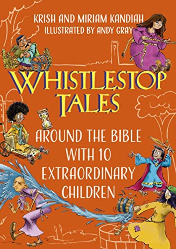 Whistlestop Tales: Around the Bible with 10 Extraordinary Children