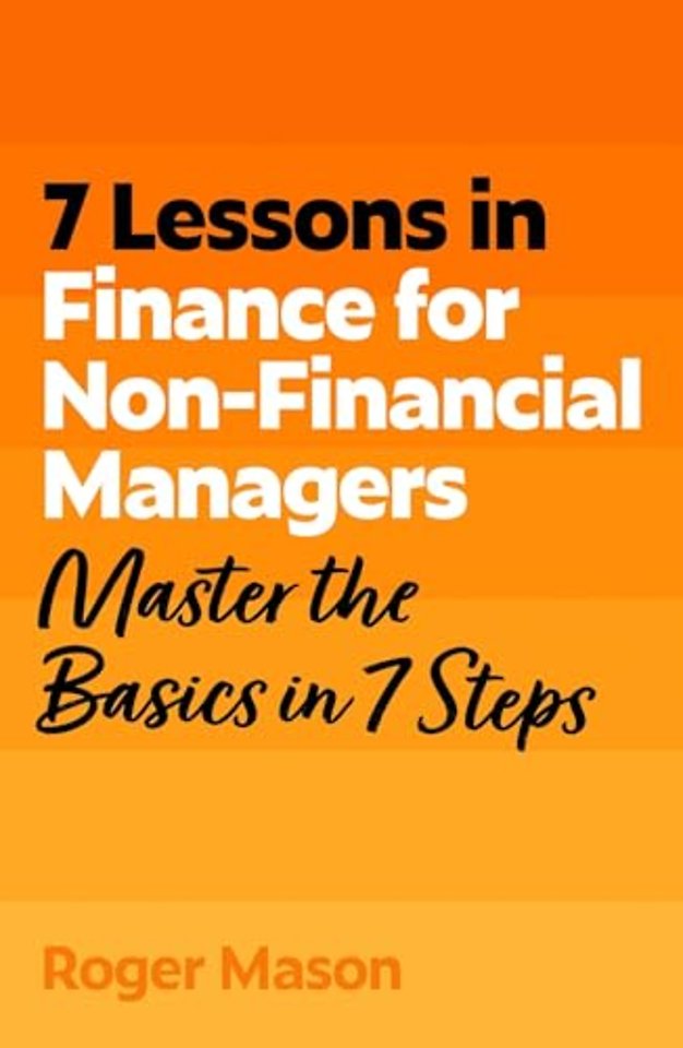 7 Lessons in Finance for Non-Financial Managers