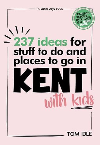 237 Ideas For Stuff To Do And Places To Go In Kent With Kids