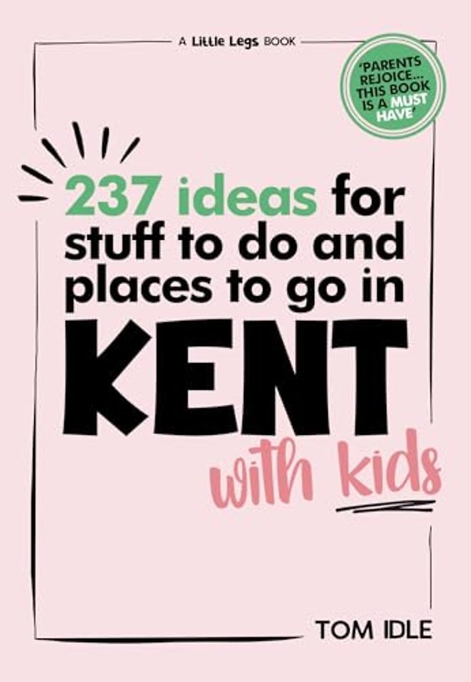 237 Ideas For Stuff To Do And Places To Go In Kent With Kids