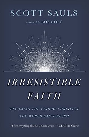 Irresistible Faith