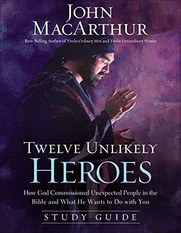 Twelve Unlikely Heroes Study Guide