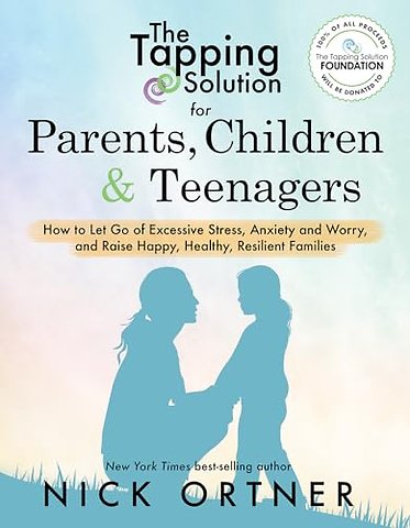 The Tapping Solution for Parents, Children & Teenagers