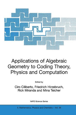 Applications of Algebraic Geometry to Coding Theory, Physics and Computation