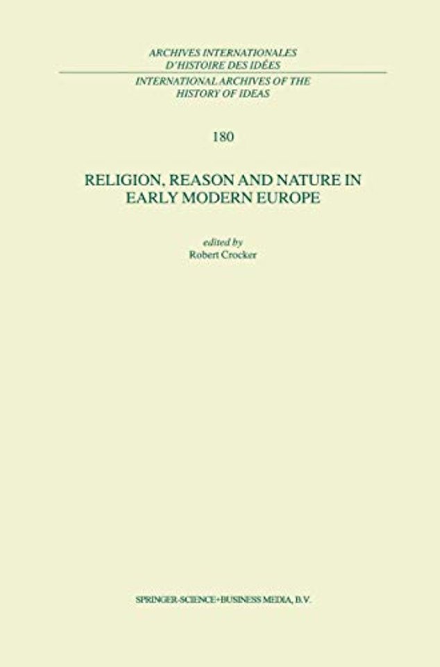 Religion, Reason and Nature in Early Modern Europe