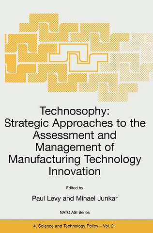 Technosophy: Strategic Approaches to the Assessment and Management of Manufacturing Technology Innovation