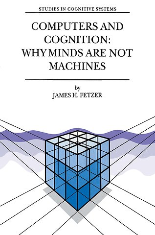 Computers and Cognition: Why Minds are not Machines