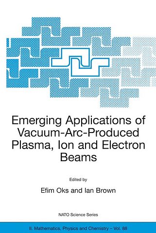 Emerging Applications of Vacuum-Arc-Produced Plasma, Ion and Electron Beams