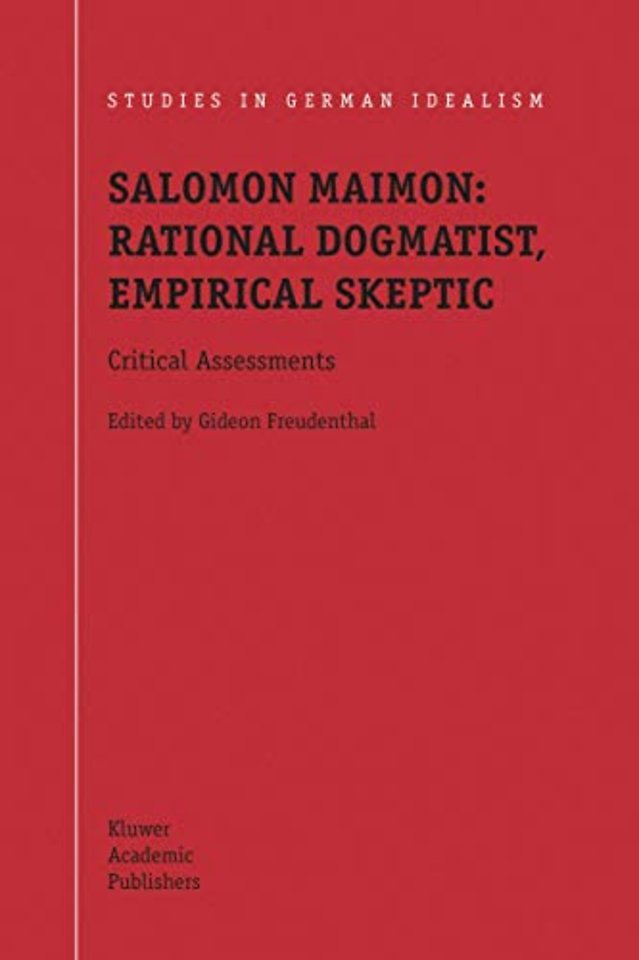 Salomon Maimon: Rational Dogmatist, Empirical Skeptic