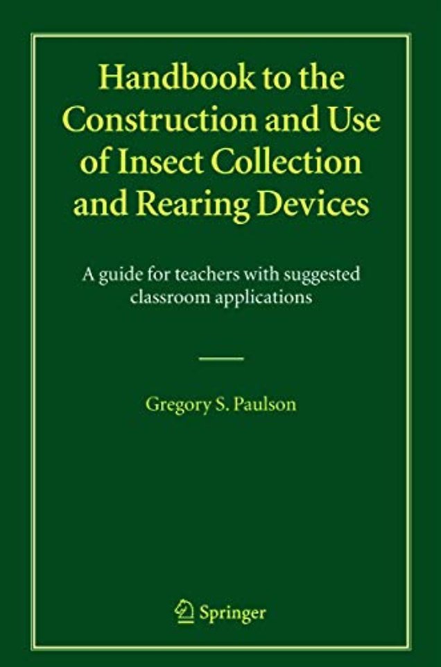 Handbook to the Construction and Use of Insect Collection and Rearing Devices
