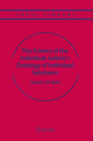 The Science of the Individual: Leibniz's Ontology of Individual Substance