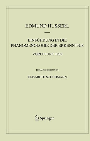 Einführung in die Phänomenologie der Erkenntnis. Vorlesung 1909