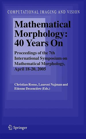 Mathematical Morphology: 40 Years On