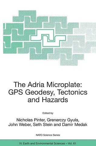 The Adria Microplate: GPS Geodesy, Tectonics and Hazards