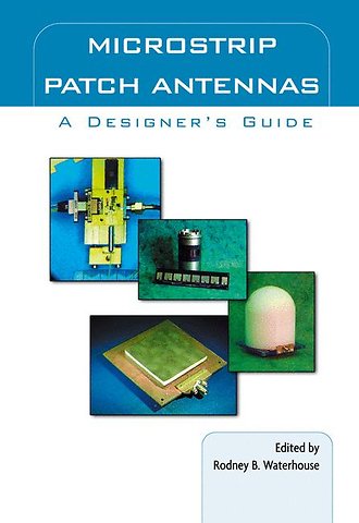 Microstrip Patch Antennas: A Designer’s Guide