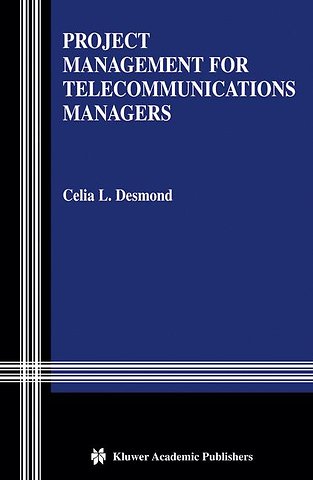 Project Management for Telecommunications Managers