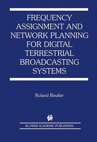 Frequency Assignment and Network Planning for Digital Terrestrial Broadcasting Systems