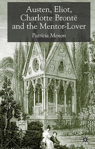 Austen, Eliot, Charlotte Bronte and the Mentor-Lover