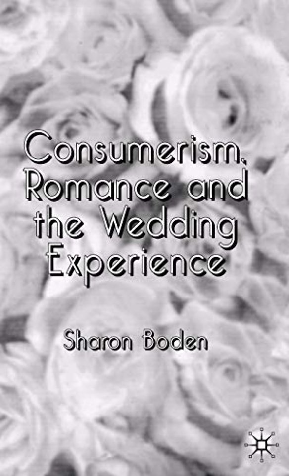 Consumerism, Romance and the Wedding Experience