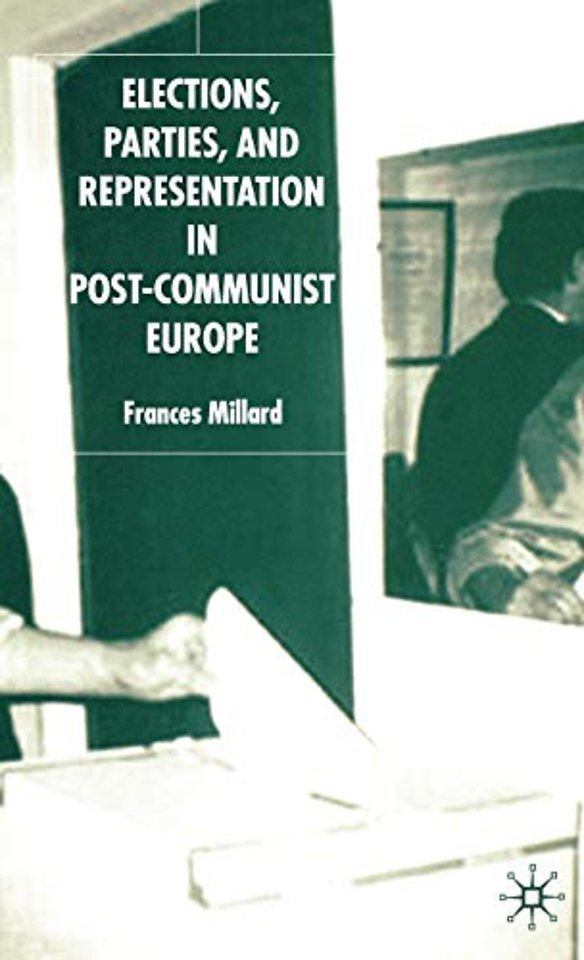 Elections, Parties and Representation in Post-Communist Europe