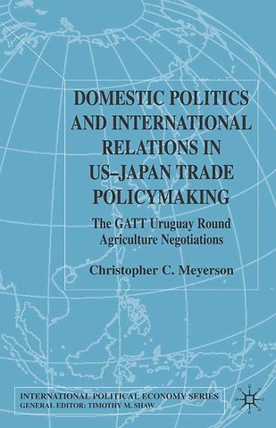 Domestic Politics and International Relations in US-Japan Trade Policymaking